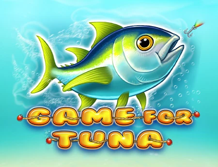 Game for Tuna