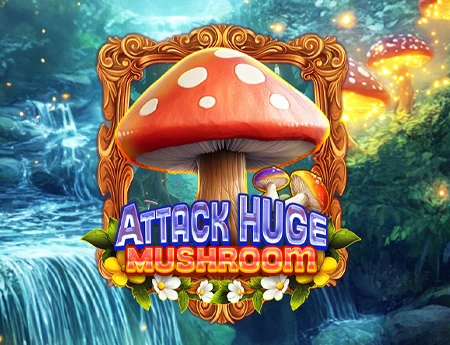 Attack Huge Mushroom