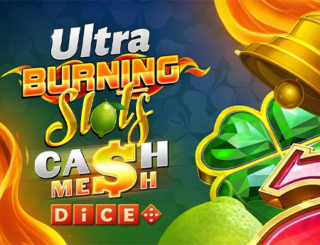 Burning Slots Cash Mesh Ultra Dice