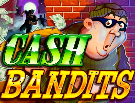Cash Bandits