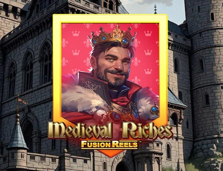 Medieval Riches Fusion Reels